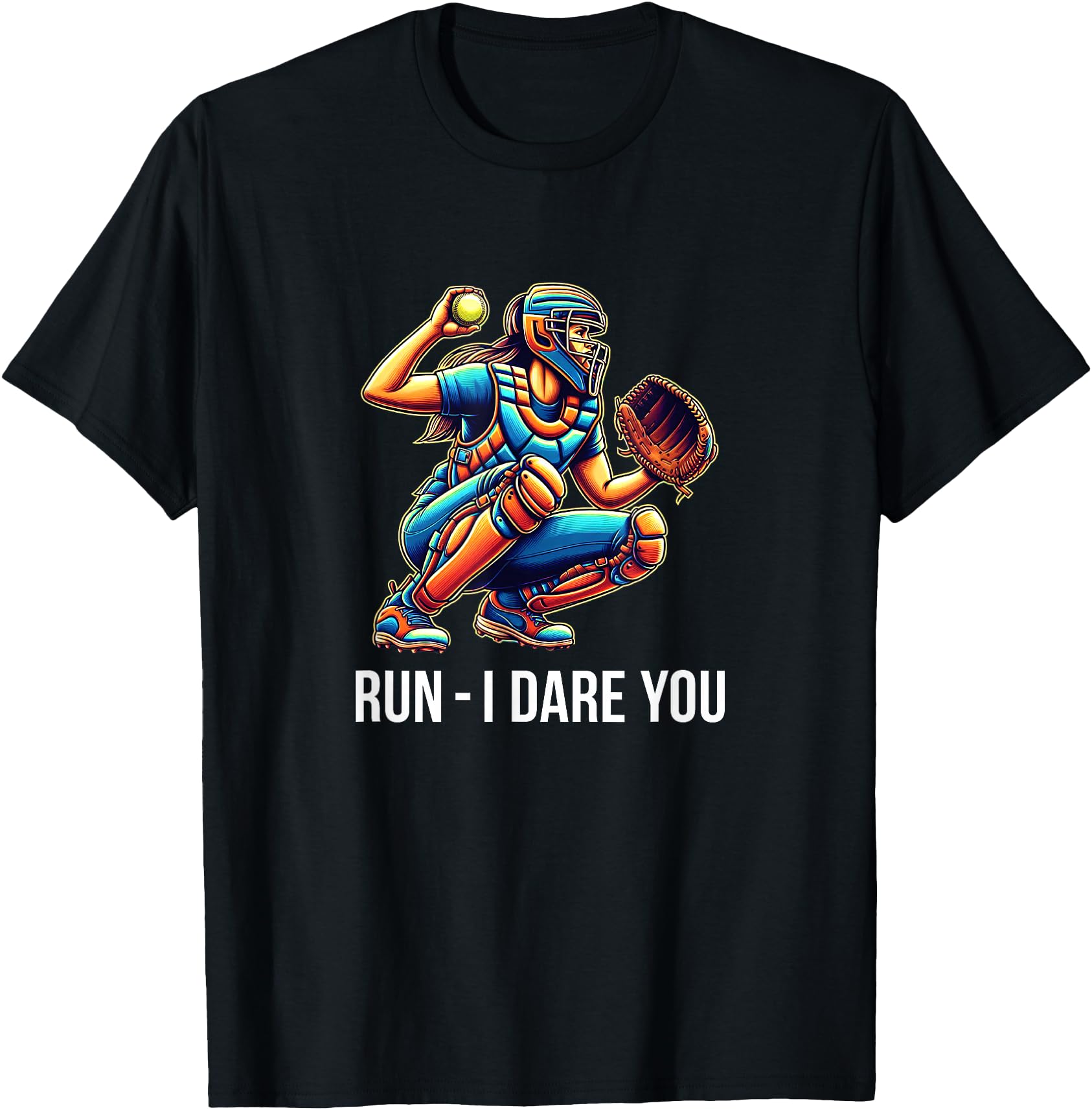 Run - I Dare You - Softball Catcher -
